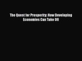 [PDF Download] The Quest for Prosperity: How Developing Economies Can Take Off [Download] Online