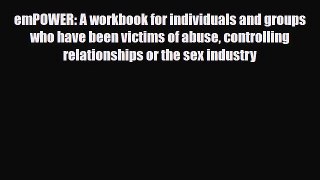 [PDF Download] emPOWER: A workbook for individuals and groups who have been victims of abuse