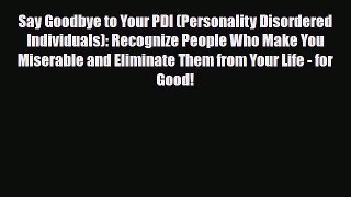 [PDF Download] Say Goodbye to Your PDI (Personality Disordered Individuals): Recognize People