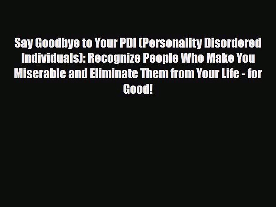 [PDF Download] Say Goodbye to Your PDI (Personality Disordered Individuals): Recognize People