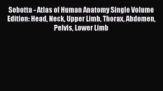 [Téléchargement PDF] Sobotta - Atlas of Human Anatomy Single Volume Edition: Head Neck Upper