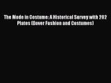 The Mode in Costume: A Historical Survey with 202 Plates (Dover Fashion and Costumes) Read