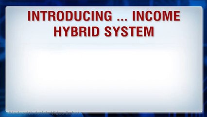 INTRODUCING ... INCOME HYBRID SYSTEM