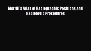 [Téléchargement PDF] Merrill's Atlas of Radiographic Positions and Radiologic Procedures [PDF]