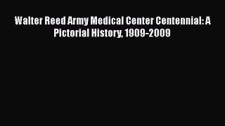 [Téléchargement PDF] Walter Reed Army Medical Center Centennial: A Pictorial History 1909-2009