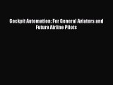[PDF Download] Cockpit Automation: For General Aviators and Future Airline Pilots [Download]
