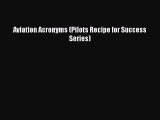 [PDF Download] Aviation Acronyms (Pilots Recipe for Success Series) [Read] Online