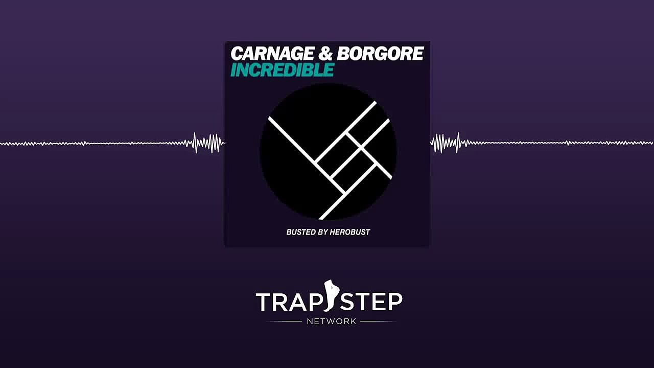 Borgore & Carnage - Incredible (BUSTED by heRobust)
