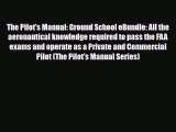 [PDF Download] The Pilot's Manual: Ground School eBundle: All the aeronautical knowledge required