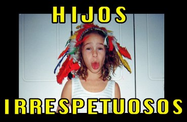 Hijos Irrespetuosos