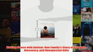 Download PDF  Making Peace with Autism One Familys Story of Struggle Discovery and Unexpected Gifts FULL FREE