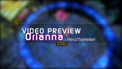 下载视频: Orianna Heartseeker Aperçu Skin League of Legends