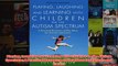 Download PDF  Playing Laughing and Learning with Children on the Autism Spectrum A Practical Resource FULL FREE