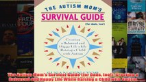 Download PDF  The Autism Moms Survival Guide for Dads too Creating a Balanced and Happy Life While FULL FREE