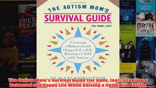 Download PDF  The Autism Moms Survival Guide for Dads too Creating a Balanced and Happy Life While FULL FREE