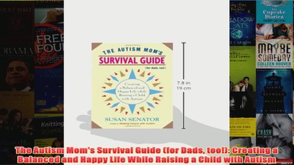 Download PDF  The Autism Moms Survival Guide for Dads too Creating a Balanced and Happy Life While FULL FREE