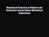 Mechanical Properties of Polymers and Composites Second Edition (Mechanical Engineering)  Read