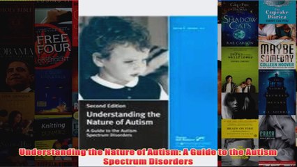 Download PDF  Understanding the Nature of Autism A Guide to the Autism Spectrum Disorders FULL FREE