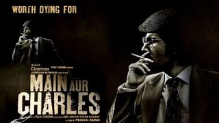 Main Aur Charles Trailer - Bollywood Movie - Randeep Hooda Adil Hussain Richa Chadda Tisca Chopra Alexx O'Nell - Main Aur Charles Movie - Main Aur Charles 2015