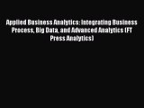 Applied Business Analytics: Integrating Business Process Big Data and Advanced Analytics (FT