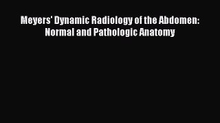 Meyers' Dynamic Radiology of the Abdomen: Normal and Pathologic Anatomy Read Online PDF