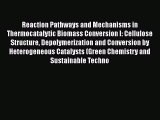 Reaction Pathways and Mechanisms in Thermocatalytic Biomass Conversion I: Cellulose Structure