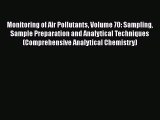 Monitoring of Air Pollutants Volume 70: Sampling Sample Preparation and Analytical Techniques