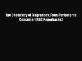 The Chemistry of Fragrances: From Perfumer to Consumer (RSC Paperbacks)  Free Books