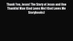 (PDF Download) Thank You Jesus! The Story of Jesus and One Thankful Man (God Loves Me) (God