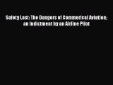 [PDF Download] Safety Last: The Dangers of Commerical Aviation an Indictment by an Airline