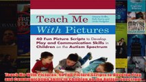 Download PDF  Teach Me With Pictures 40 Fun Picture Scripts to Develop Play and Communication Skills in FULL FREE