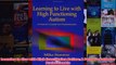 Download PDF  Learning to Live with High Functioning Autism A Parents Guide for Professionals FULL FREE