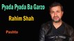 Rahim Shah - Pyada Pyada Ba Garzo