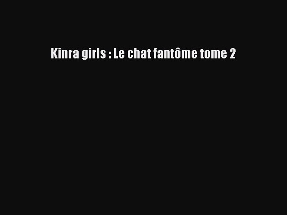 [PDF Télécharger] Kinra girls : Le chat fantôme tome 2 [lire] en ligne
