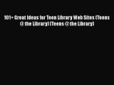 101  Great Ideas for Teen Library Web Sites (Teens @ the Library) (Teens @ the Library) Read
