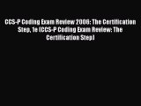 CCS-P Coding Exam Review 2006: The Certification Step 1e (CCS-P Coding Exam Review: The Certification