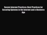 Secure Internet Practices: Best Practices for Securing Systems in the Internet and e-Business