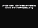 Secure Electronic Transactions Introduction and Technical Reference (Computing Library)  Free
