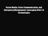 Social Media Crisis Communication and Emergency Management: Leveraging Web 2.0 Technologies