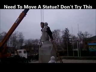 Mauvaise technique pour déplacer une statue... FAIL