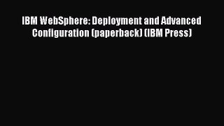 IBM WebSphere: Deployment and Advanced Configuration (paperback) (IBM Press)  Free Books