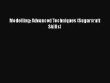 Modelling: Advanced Techniques (Sugarcraft Skills)  Free Books
