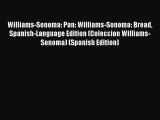 Williams-Sonoma: Pan: Williams-Sonoma: Bread Spanish-Language Edition (Coleccion Williams-Sonoma)