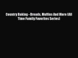 Country Baking - Breads Muffins And More (All Time Family Favorites Series)  Free Books