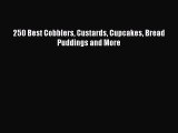 250 Best Cobblers Custards Cupcakes Bread Puddings and More Free Download Book