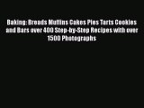 Baking: Breads Muffins Cakes Pies Tarts Cookies and Bars over 400 Step-by-Step Recipes with