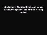 Introduction to Statistical Relational Learning (Adaptive Computation and Machine Learning