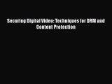 Securing Digital Video: Techniques for DRM and Content Protection  Free Books