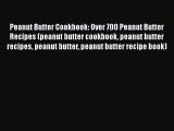 Peanut Butter Cookbook: Over 700 Peanut Butter Recipes (peanut butter cookbook peanut butter