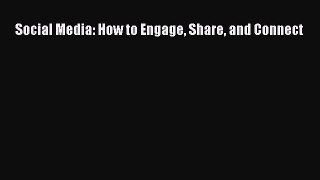 Social Media: How to Engage Share and Connect  Free Books